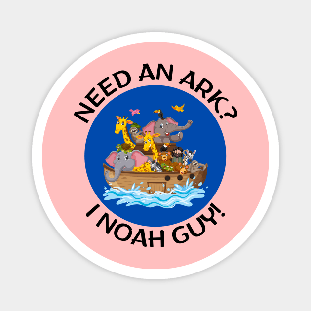 Need an Ark I Noah Guy | Christian Pun Magnet by Allthingspunny